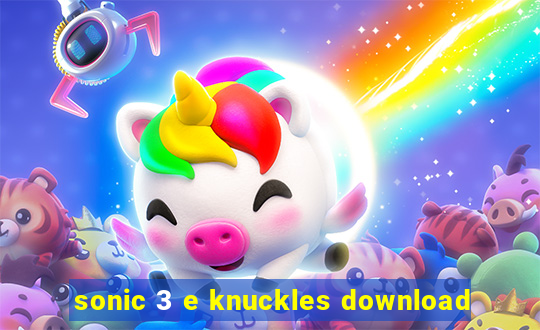 sonic 3 e knuckles download